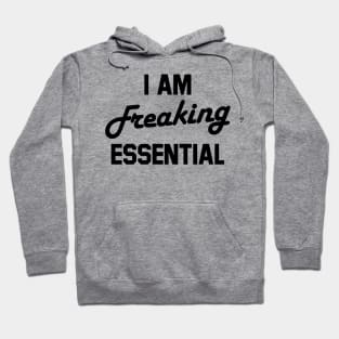 i am freaking essential Hoodie